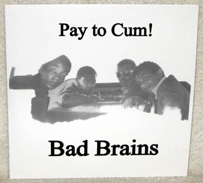BAD BRAINS "Pay To Cum" EP (BB)